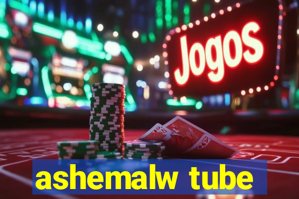 ashemalw tube